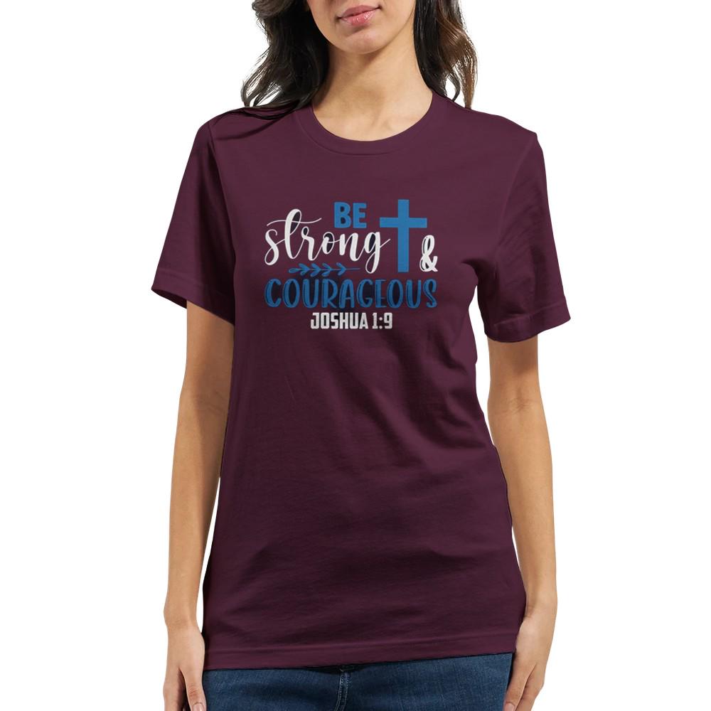 Be Strong and Courageous T-Shirt - Inspirational Quote Tee - Unisex Comfort Fit