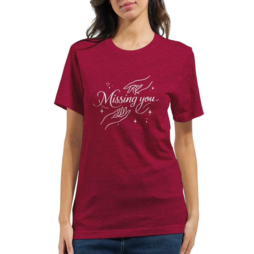 Missing You T-Shirt | Soft & Comfy Unisex Tee | Perfect for Nostalgic Moments