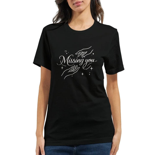Missing You T-Shirt | Soft & Comfy Unisex Tee | Perfect for Nostalgic Moments